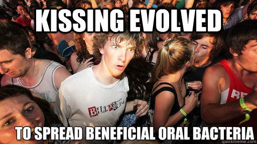 kissing evolved to spread beneficial oral bacteria  Sudden Clarity Clarence