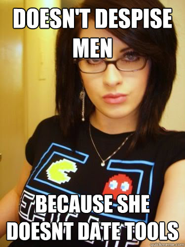 doesn't despise men because she doesnt date tools - doesn't despise men because she doesnt date tools  Cool Chick Carol