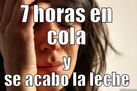 7 horas - 7 HORAS EN COLA Y SE ACABO LA LECHE First World Problems