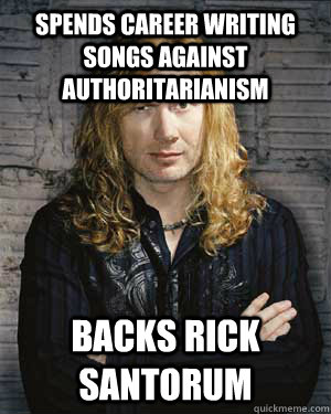 Spends career writing songs against authoritarianism Backs Rick Santorum   