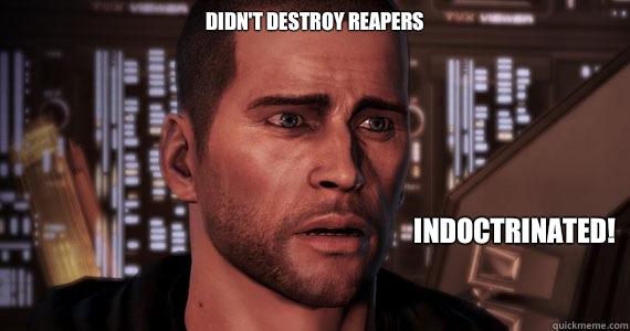 Didn't destroy reapers Indoctrinated!

 - Didn't destroy reapers Indoctrinated!

  Mass Effect 3 Ending