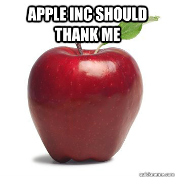 Apple Inc should thank me  - Apple Inc should thank me   Apple Benefit