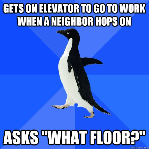 gets on elevator to go to work when a neighbor hops on asks 
