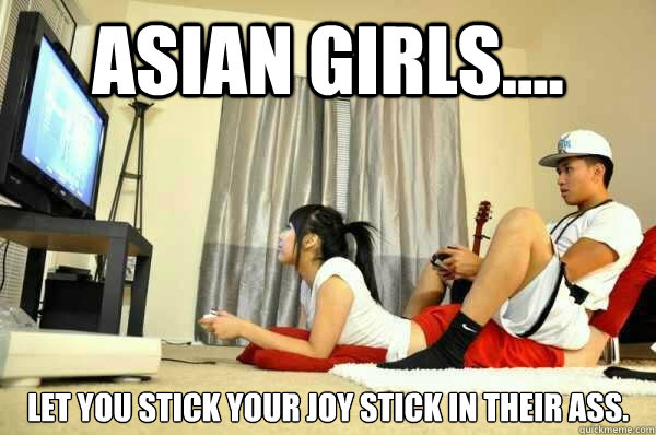 AsiAn Girls.... Let you stick your joy stick in their ass. - AsiAn Girls.... Let you stick your joy stick in their ass.  Girlfriend Level - Asian