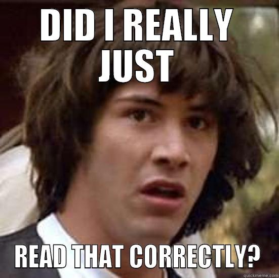 DID I REALLY? - DID I REALLY JUST READ THAT CORRECTLY? conspiracy keanu