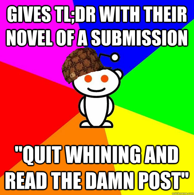 GIVES TL;DR WITH THEIR NOVEL OF A SUBMISSION 