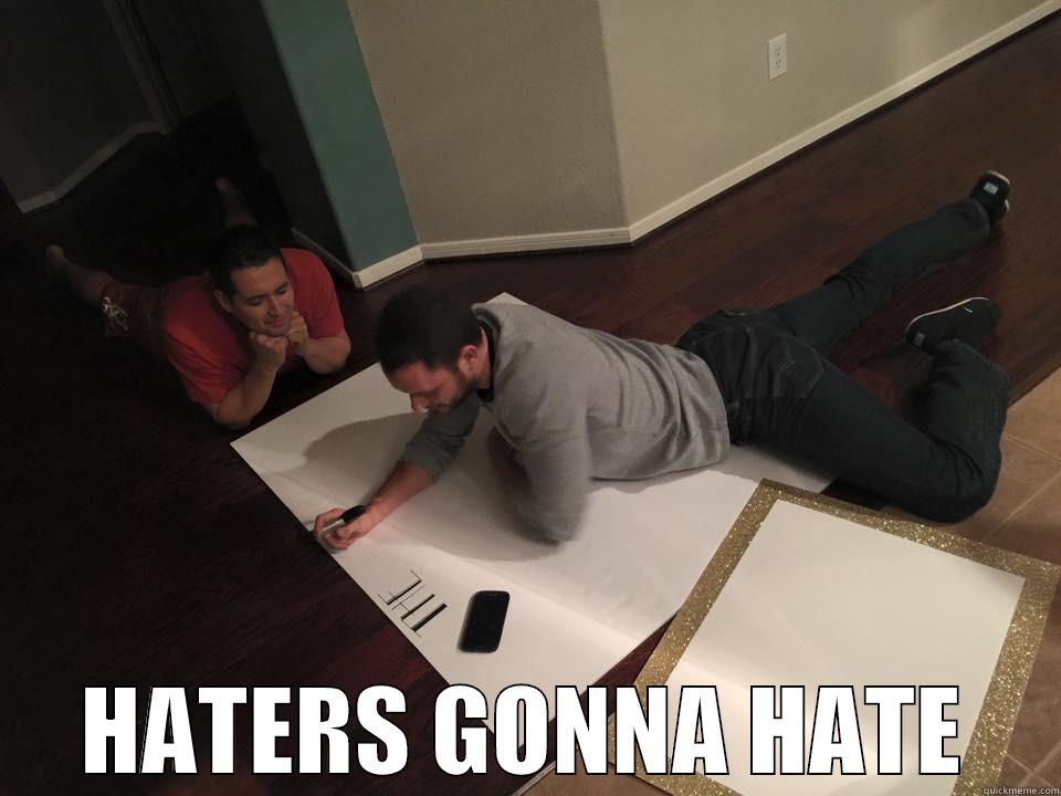  HATERS GONNA HATE Misc