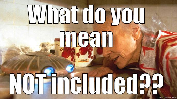 WHAT DO YOU MEAN NOT INCLUDED?? Misc