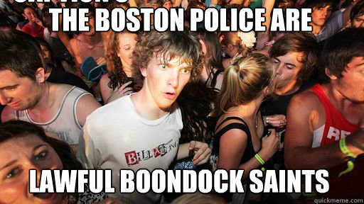 The Boston Police are
 lawful Boondock Saints Caption 3 goes here  Sudden Clarity Clarence
