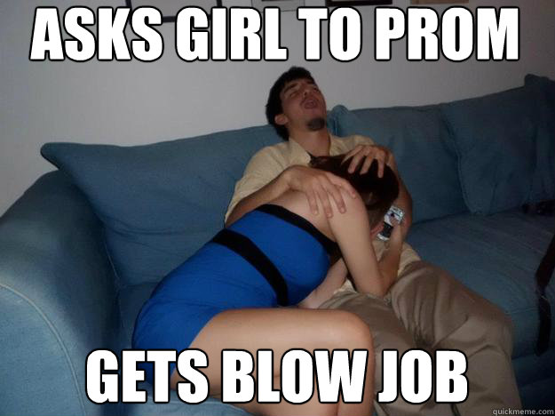 Asks girl to prom Gets Blow job  DTF Dom