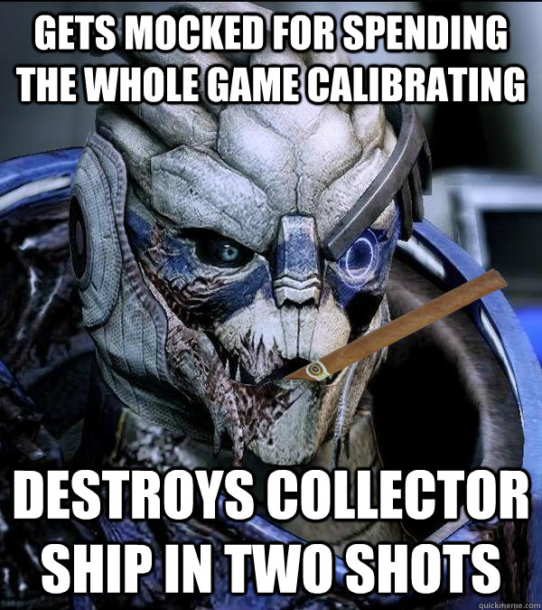 Gets mocked for spending the whole game calibrating Destroys Collector ship in two shots  