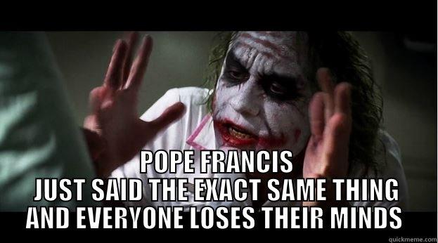  POPE FRANCIS JUST SAID THE EXACT SAME THING AND EVERYONE LOSES THEIR MINDS  Joker Mind Loss