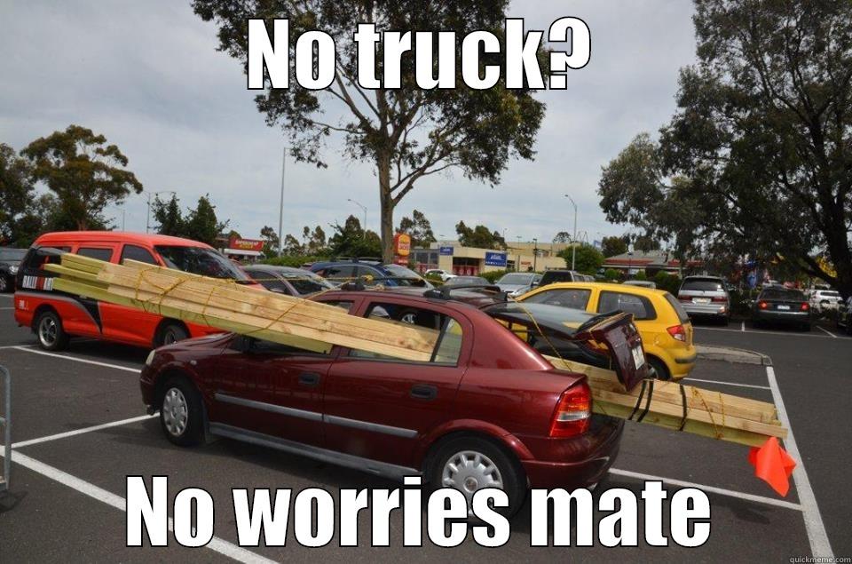 NO TRUCK? NO WORRIES MATE Misc