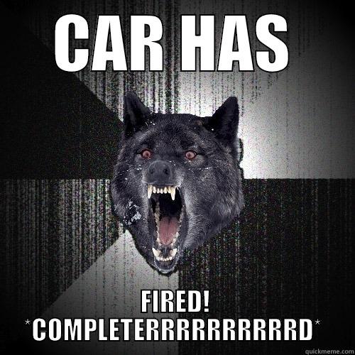 CAR HAS FIRED! *COMPLETERRRRRRRRRRD*  Insanity Wolf