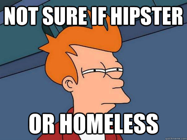 Not sure if hipster or homeless - Not sure if hipster or homeless  Futurama Fry