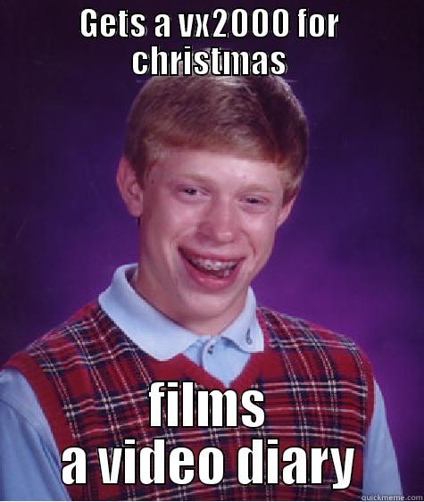 GETS A VX2000 FOR CHRISTMAS FILMS A VIDEO DIARY Bad Luck Brian