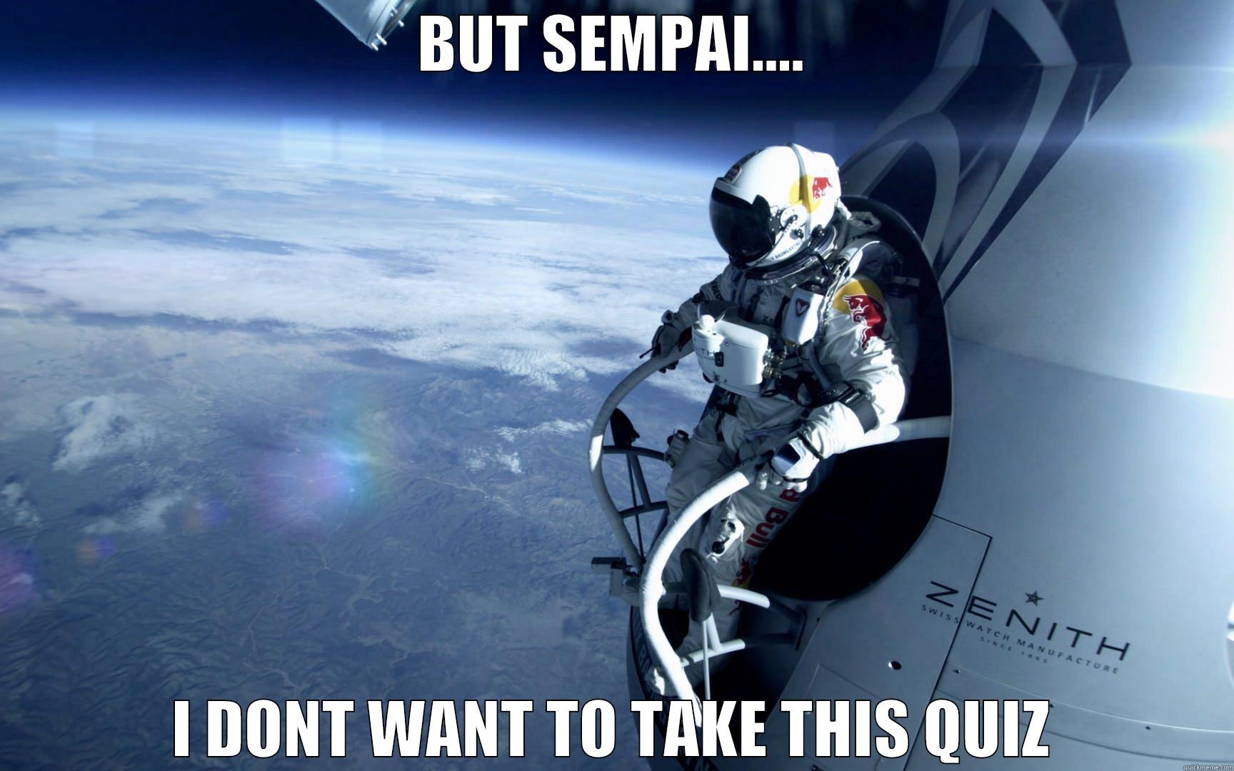 BUT SEMPAI.... I DONT WANT TO TAKE THIS QUIZ Misc