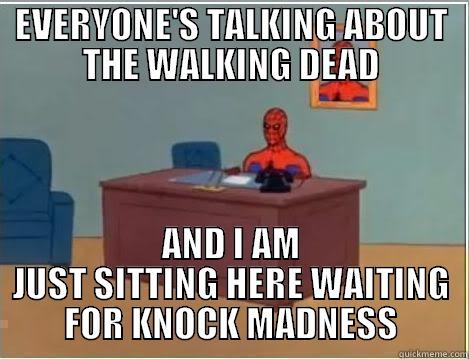 EVERYONE'S TALKING ABOUT THE WALKING DEAD AND I AM JUST SITTING HERE WAITING FOR KNOCK MADNESS Spiderman Desk