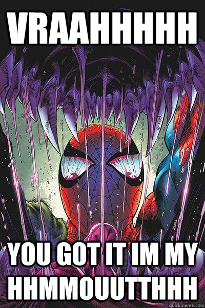 vraahhhhh you got it im my hhmmouutthhh - vraahhhhh you got it im my hhmmouutthhh  Sensational Spiderman