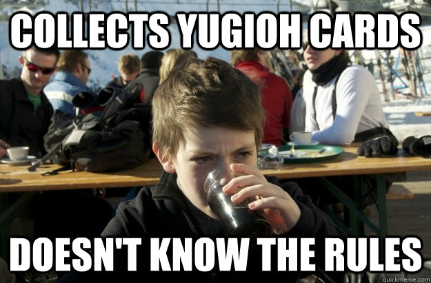 Collects YuGIOH cards Doesn't know the rules  Lazy Elementary School Kid