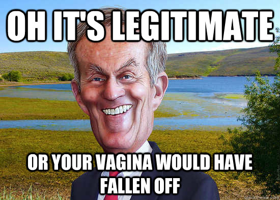 Oh it's legitimate or your vagina would have fallen off - Oh it's legitimate or your vagina would have fallen off  Misc