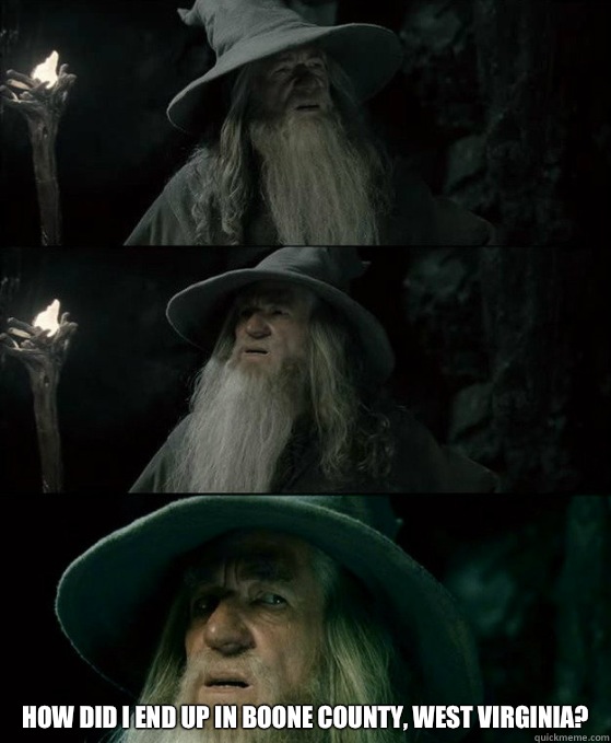  How did I end up in Boone County, West Virginia?  Confused Gandalf