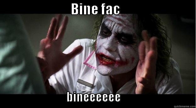                             BINE FAC                                                                          BINEEEEEE                                  Joker Mind Loss