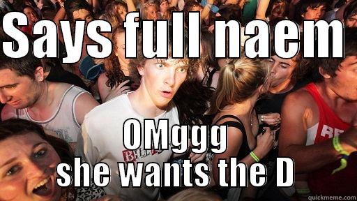 SAYS FULL NAEM  OMGGG SHE WANTS THE D Sudden Clarity Clarence