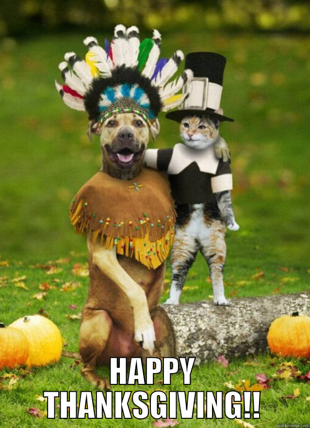 Cats and Dogs Thanksgiving -  HAPPY THANKSGIVING!! Misc