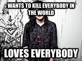 wants to kill everybody in the world loves everybody  Scumbag Skrillex