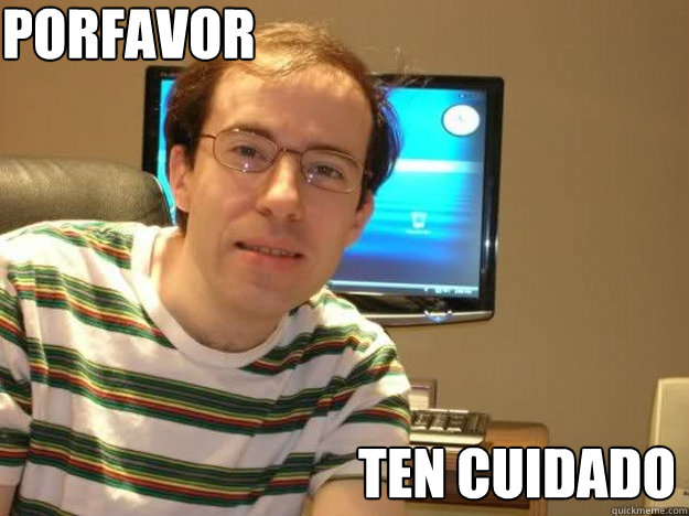 Ten cuidado Porfavor  