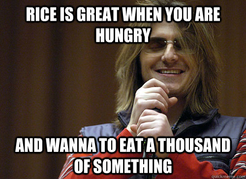 Rice is great when you are hungry  And wanna to eat a thousand of something  Mitch Hedberg Meme