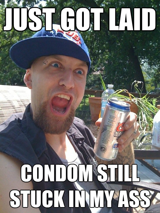 Just got laid Condom still stuck in my ass - Just got laid Condom still stuck in my ass  Misc