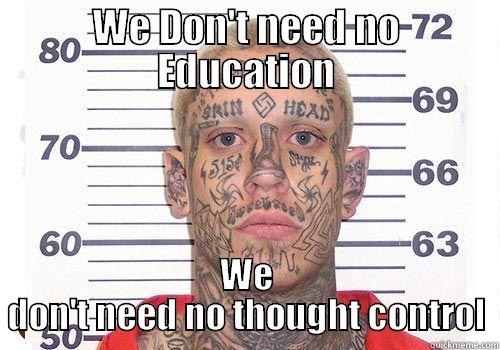 WE DON'T NEED NO EDUCATION WE DON'T NEED NO THOUGHT CONTROL Misc