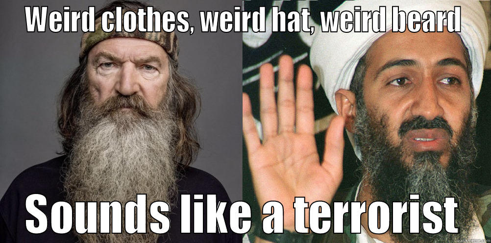 WEIRD CLOTHES, WEIRD HAT, WEIRD BEARD SOUNDS LIKE A TERRORIST Misc