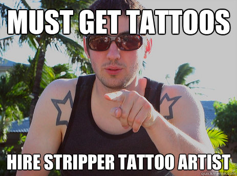 Must get Tattoos Hire stripper Tattoo artist - Must get Tattoos Hire stripper Tattoo artist  Scumbag Kevin Rose
