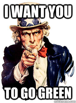 I want you to go green  Advice by Uncle Sam