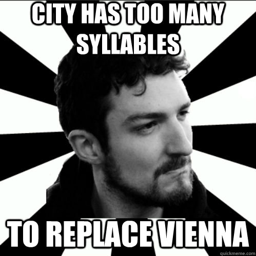 city has too many syllables to replace vienna  