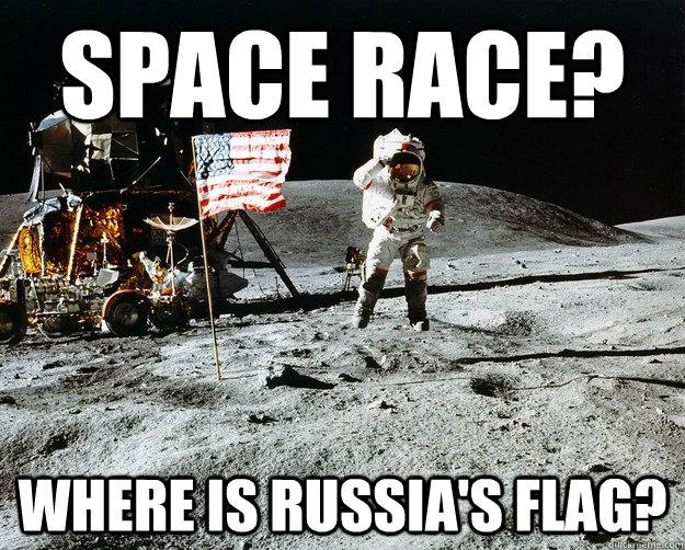 SPace race? Where is russia's flag? - SPace race? Where is russia's flag?  Unimpressed Astronaut