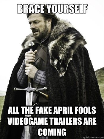 Brace yourself All the fake april fools videogame trailers are coming  Prepare Yourself