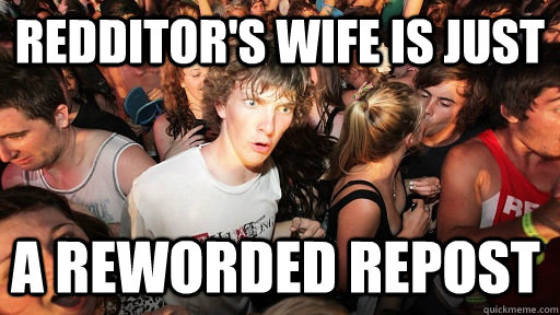 redditor's wife is just a reworded repost  Sudden Clarity Clarence