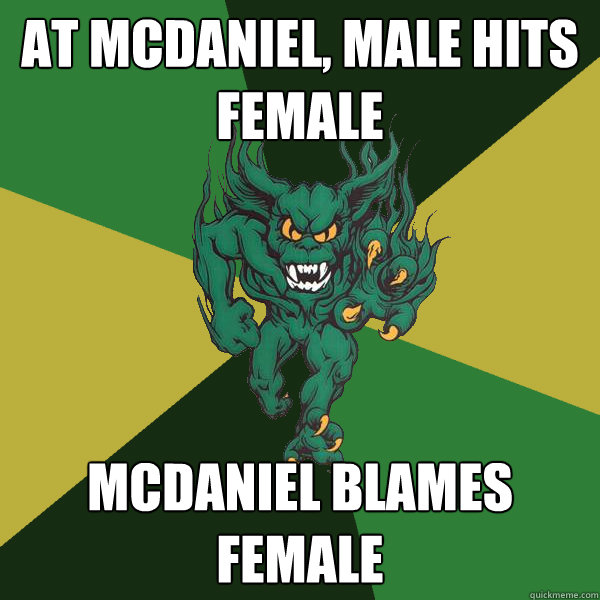 At mcdaniel, Male hits female mcdaniel blames female  Green Terror