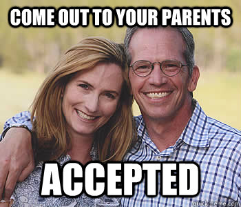 Come out to your parents accepted - Come out to your parents accepted  Good guy parents