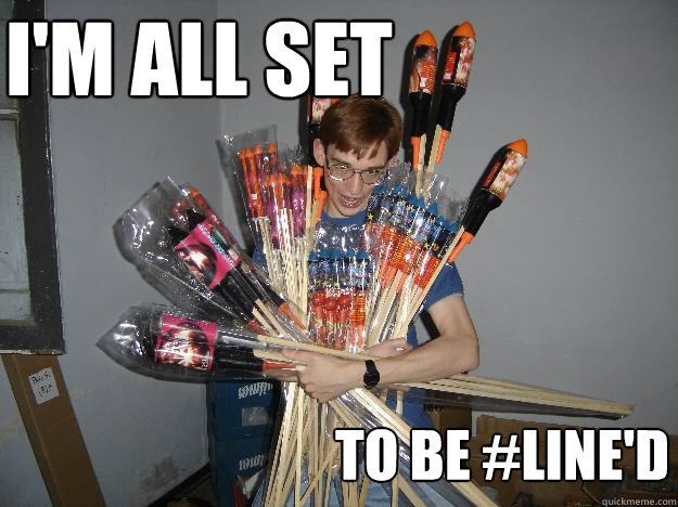 I'm all set to be #Line'd  Crazy Fireworks Nerd