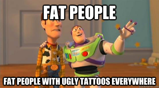 Fat people Fat people with ugly tattoos everywhere  Buzz Glitter
