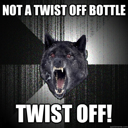 not a twist off bottle twist off!  Insanity Wolf