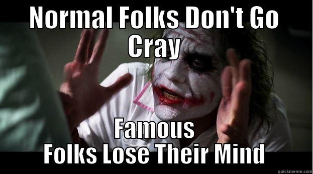 Yal Need Jesus - NORMAL FOLKS DON'T GO CRAY FAMOUS FOLKS LOSE THEIR MIND Joker Mind Loss