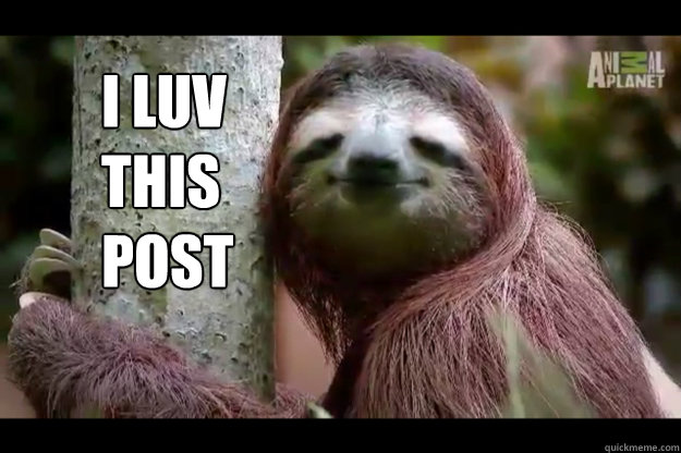  i luv this post -  i luv this post  Content Sloth