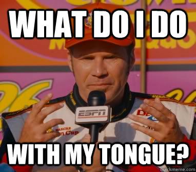 What do I do With my tongue?  