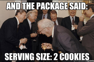 And the package said: Serving size: 2 cookies  